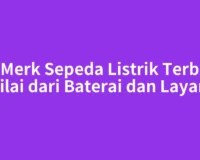 10 Merk Sepeda Listrik Terbaik Dinilai dari Baterai dan Layanan