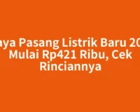 Biaya Pasang Listrik Baru 2026 Mulai Rp421 Ribu, Cek Rinciannya