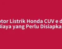 Motor Listrik Honda CUV e dan Biaya yang Perlu Disiapkan