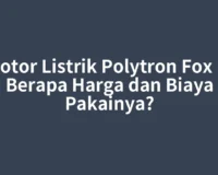 Motor Listrik Polytron Fox R, Berapa Harga dan Biaya Pakainya?