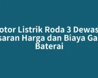 Motor Listrik Roda 3 Dewasa: Kisaran Harga dan Biaya Ganti Baterai