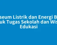 Museum Listrik dan Energi Baru untuk Tugas Sekolah dan Wisata Edukasi