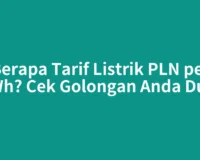 Berapa Tarif Listrik PLN per kWh? Cek Golongan Anda Dulu