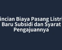 Rincian Biaya Pasang Listrik Baru Subsidi dan Syarat Pengajuannya