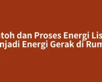 Contoh dan Proses Energi Listrik Menjadi Energi Gerak di Rumah