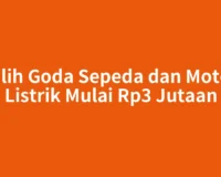 Pilih Goda Sepeda dan Motor Listrik Mulai Rp3 Jutaan