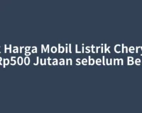 Cek Harga Mobil Listrik Chery J6 Rp500 Jutaan sebelum Beli