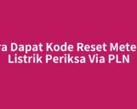 Cara Dapat Kode Reset Meteran Listrik Periksa Via PLN