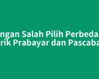 Jangan Salah Pilih Perbedaan Listrik Prabayar dan Pascabayar